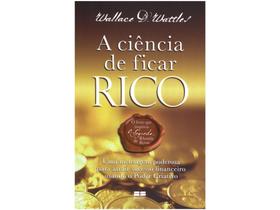 Livro A Ciência de Ficar Rico - Wallace D. Wattes - Livro A Ciência de Ficar Rico - Wallace D. Wattes -