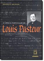 Livro - A ciência particular de Louis Pasteur Livro - A ciência particular de Louis Pasteur