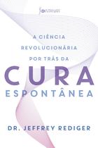 Livro - A ciência revolucionária por trás da cura espontânea