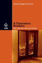 Livro - A Cinemateca Brasileira Livro - A Cinemateca Brasileira