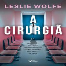 Livro - A Cirurgiã - Um Thriller Psicológico Eletrizante Repleto de Reviravoltas