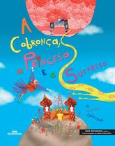 Livro - A Cobronça, a Princesa e a Surpresa Livro - A Cobronça, a Princesa e a Surpresa
