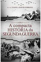 Livro A Compacta Historia da Segunda Guerra (Suria Scapin David Gibbons A. A. Evans)