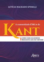 Livro - A comunidade ética de kant: como unir os homens mediante leis de virtude Livro - A comunidade ética de kant: como unir os homens mediante leis de virtude