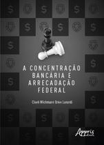 Livro - A concentração bancária e arrecadação federal