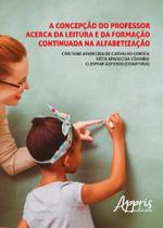 Livro - A concepção do professor acerca da leitura e da formação continuada na alfabetização