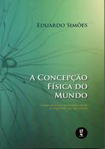 Livro - A Concepção Física do Mundo: como os seres humanos criam o universo em que vivem