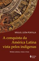 Livro - A conquista da América Latina vista pelos indígenas Livro - A conquista da América Latina vista pelos indígenas