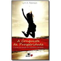 Livro A Conquista Da Prosperidade - Lynn A. Robinson - Editora Novo Conceito -