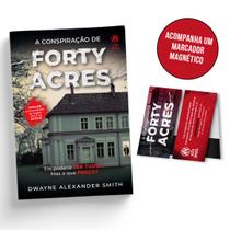 Livro - A conspiração de Forty Acres - ACOMPANHA BRINDE