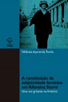 Livro - A constituição da subjetividade feminina em Alfonsina Storni