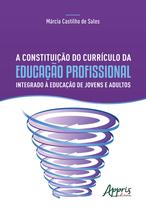 Livro - A constituição do currículo da educação profissional integrado à educação de jovens e adultos
