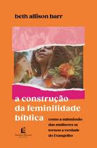 Livro - A construção da feminilidade bíblica