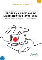 Livro - A construção do consenso hegemônico sobre o Programa Nacional do Livro Didático (1995-2016)