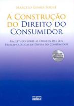 Livro - A Construção Do Direito Do Consumidor Estudo Das Origens Das Leis Principiológicas Defesa Do Cons.