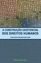 Livro - A construção existencial dos direitos humanos Livro - A construção existencial dos direitos humanos