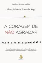 Livro - A coragem de não agradar - Editora Sextante