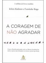 Livro - A coragem de não agradar Livro - A coragem de não agradar