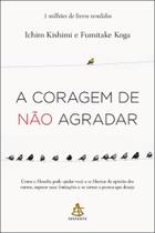 Livro A Coragem de Não Agradar Kishimi Ichiro