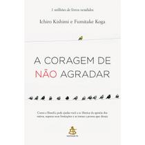 Livro A Coragem de Não Agradar Kishimi Ichiro