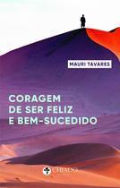 Livro - A coragem de ser feliz e bem-sucedido Livro - A coragem de ser feliz e bem-sucedido