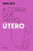 Livro - A corda que sai do útero Livro - A corda que sai do útero