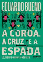 Livro A Coroa, a Cruz e a Espada Eduardo Bueno