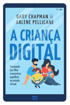 Livro A Criança Digital - Gary Chapman e Arlene Pellicane