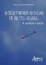 Livro - A criatividade no ensino de artes visuais: da reprodução à inclusão