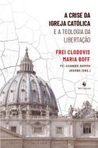 Livro - A crise da Igreja Católica e a Teologia da Libertação