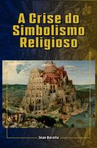 Livro - A Crise do Simbolismo Religioso