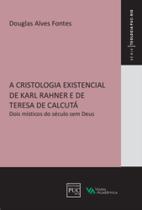 Livro - A cristologia existencial de Karl Rahner e de Teresa de Calcutá