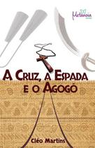 Livro A Cruz, A Espada E O Agogô - Metanoia Editora