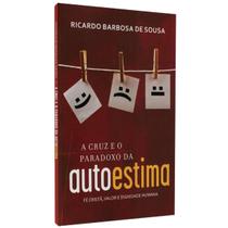 Livro a cruz e o paradoxo da autoestima, fé cristã valor e dignidade Livro a cruz e o paradoxo da autoestima, fé cristã valor e dignidade