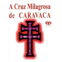 Livro A Cruz Milagrosa de Caravaca