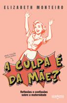 Livro - A culpa é da mãe? Livro - A culpa é da mãe?
