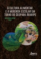 Livro - A Cultura Alimentar e a Merenda Escolar em Torno do Geopark Araripe Livro - A Cultura Alimentar e a Merenda Escolar em Torno do Geopark Araripe