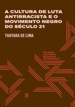 Livro - A cultura de luta antirracista e o movimento negro do século 21 Livro - A cultura de luta antirracista e o movimento negro do século 21
