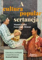 Livro - A cultura popular sertaneja: literatura, oralidade e experiência em juvenal galeno