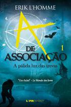 Livro - A de associação: a pálida luz das trevas (vol. 1)