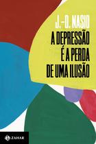 Livro - A depressão é a perda de uma ilusão Livro - A depressão é a perda de uma ilusão