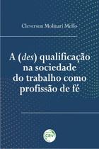 Livro - A (des) qualificação na sociedade do trabalho como profissão de fé