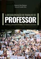 Livro - A (des)valorização do trabalho do professor: e legislações no Brasil e no estado de são paulo
