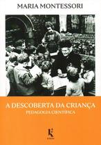 Livro - A Descoberta da Criança. Pedagogia Científica