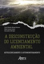 Livro - A Desconstrução do Licenciamento Ambiental