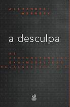 Livro - A desculpa: As circunstâncias e a moral das relações sociais Livro - A desculpa: As circunstâncias e a moral das relações sociais