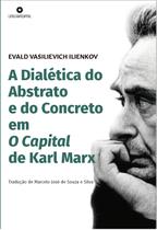 Livro - A dialética do abstrato e do concreto em o capital de Karl Marx Livro - A dialética do abstrato e do concreto em o capital de Karl Marx