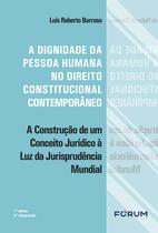Livro - A dignidade da pessoa humana no direito constitucional contemporâneo