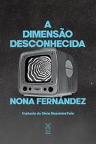 Livro - A dimensão desconhecida Livro - A dimensão desconhecida