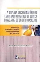 Livro - A dispensa discriminatória do emprego acometido de doença grave à luz do direito brasileiro